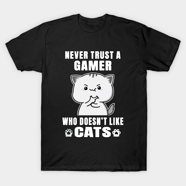 Gamer Never Trust Someone Who Doesn't Like Cats T-Shirt by jeric020290